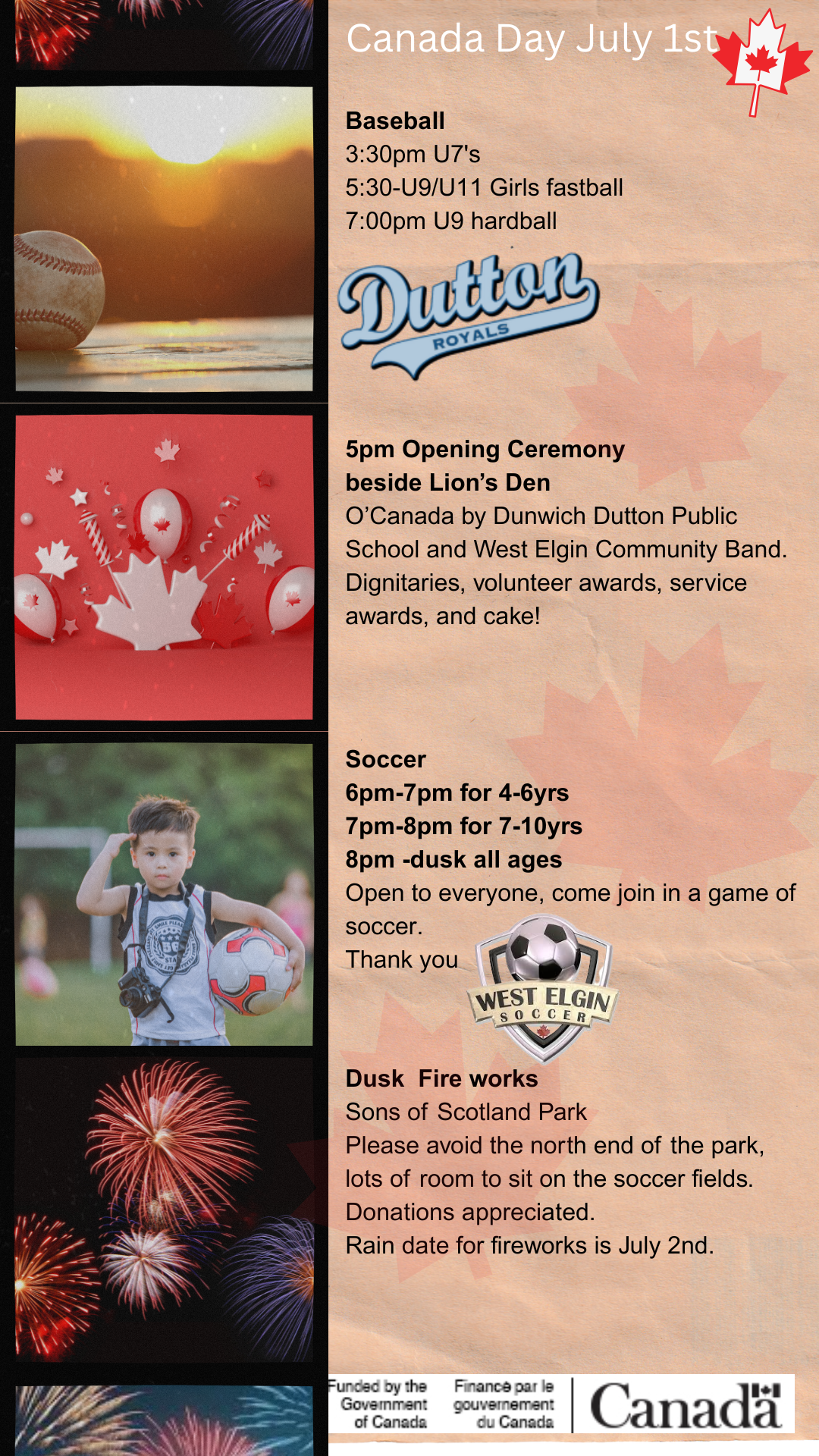 Baseball: 3:30pm U7, 5:30pm U9 and U11 fastball, 7pm U9 hardball, 5pm opening ceremony, Soccer at 6pm, 7pm and 8pm. Fireworks at dusk.